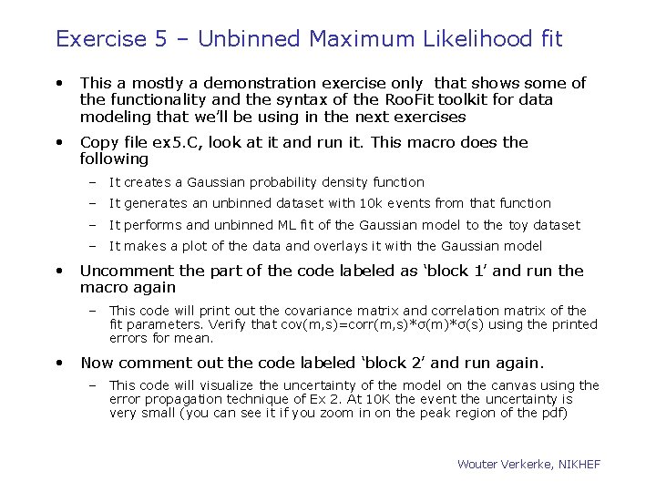 Exercise 5 – Unbinned Maximum Likelihood fit • This a mostly a demonstration exercise