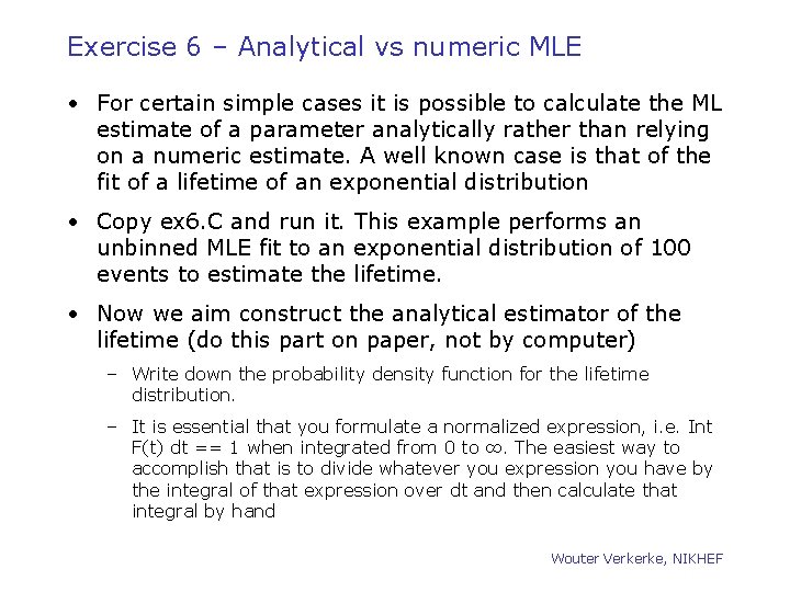 Exercise 6 – Analytical vs numeric MLE • For certain simple cases it is