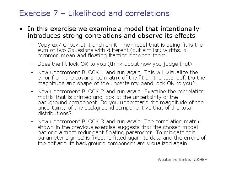 Exercise 7 – Likelihood and correlations • In this exercise we examine a model