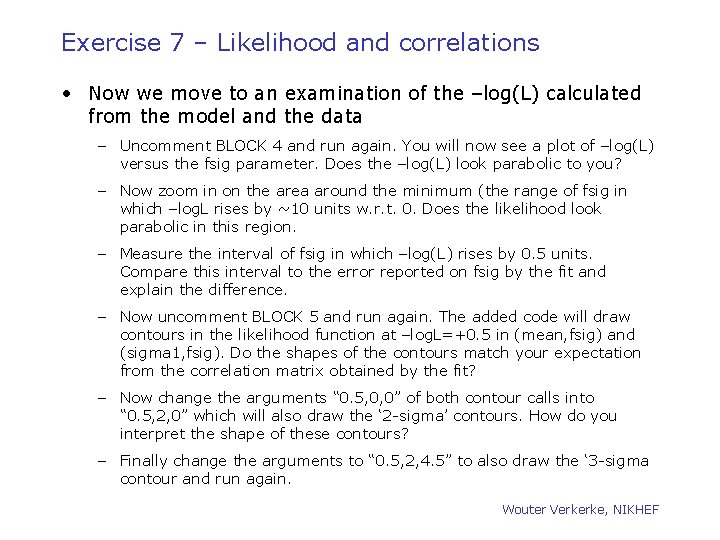 Exercise 7 – Likelihood and correlations • Now we move to an examination of