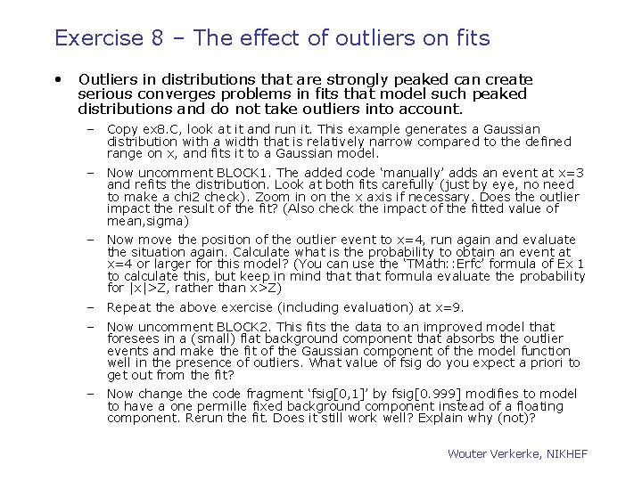 Exercise 8 – The effect of outliers on fits • Outliers in distributions that