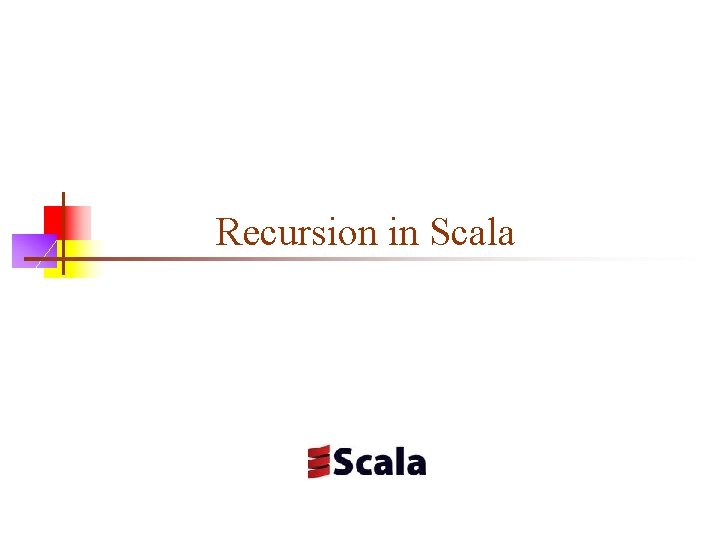 Recursion in Scala 