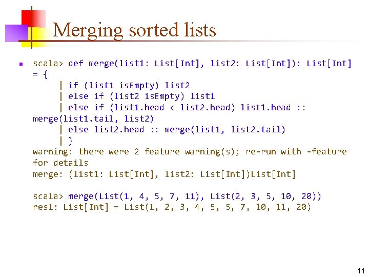 Merging sorted lists n scala> def merge(list 1: List[Int], list 2: List[Int]): List[Int] =