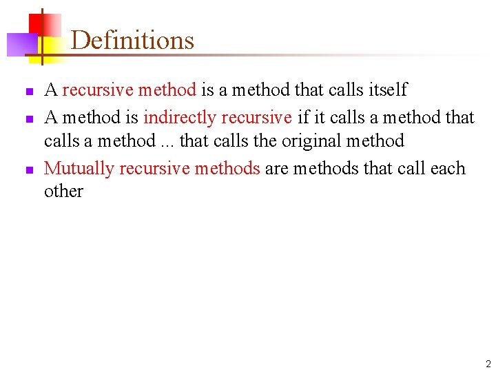 Definitions n n n A recursive method is a method that calls itself A