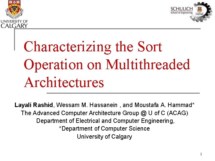 Characterizing the Sort Operation on Multithreaded Architectures Layali Rashid, Wessam M. Hassanein , and