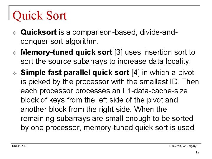 Quick Sort v v v Quicksort is a comparison-based, divide-andconquer sort algorithm. Memory-tuned quick