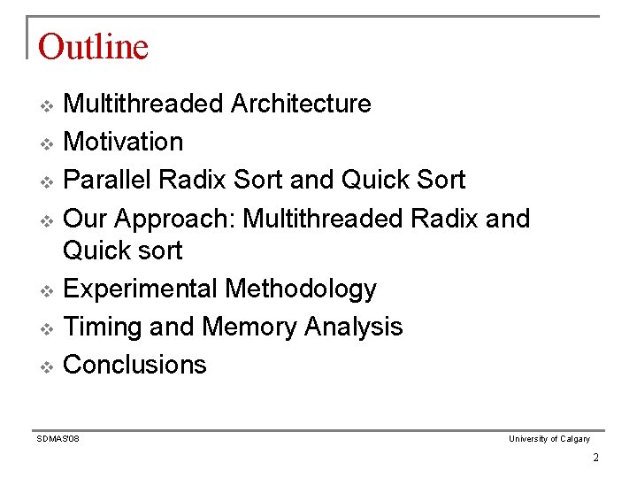 Outline v v v v Multithreaded Architecture Motivation Parallel Radix Sort and Quick Sort