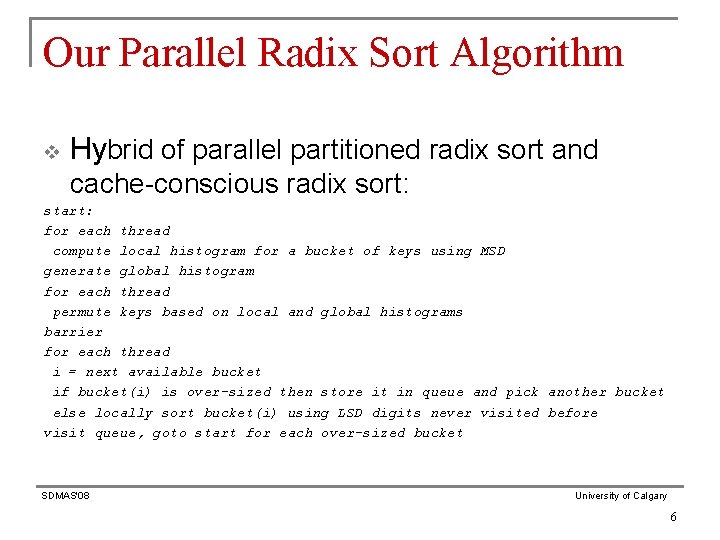 Our Parallel Radix Sort Algorithm v Hybrid of parallel partitioned radix sort and cache-conscious