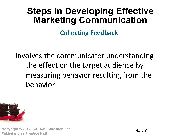 Steps in Developing Effective Marketing Communication Collecting Feedback Involves the communicator understanding the effect