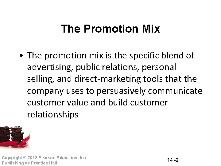 The Promotion Mix • The promotion mix is the specific blend of advertising, public The Promotion Mix • The promotion mix is the specific blend of advertising, public