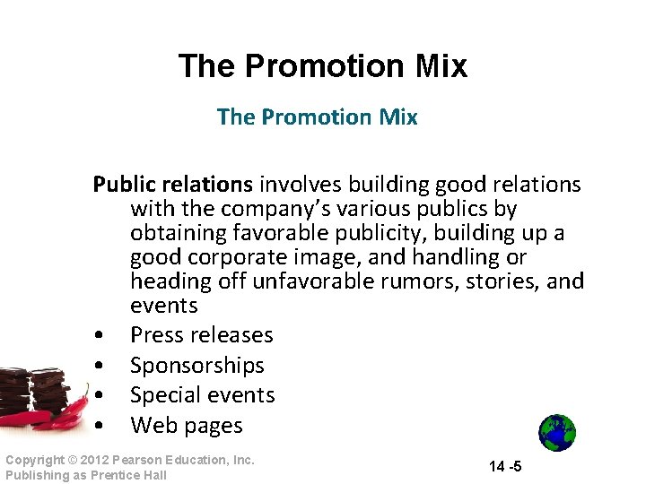 The Promotion Mix Public relations involves building good relations with the company’s various publics