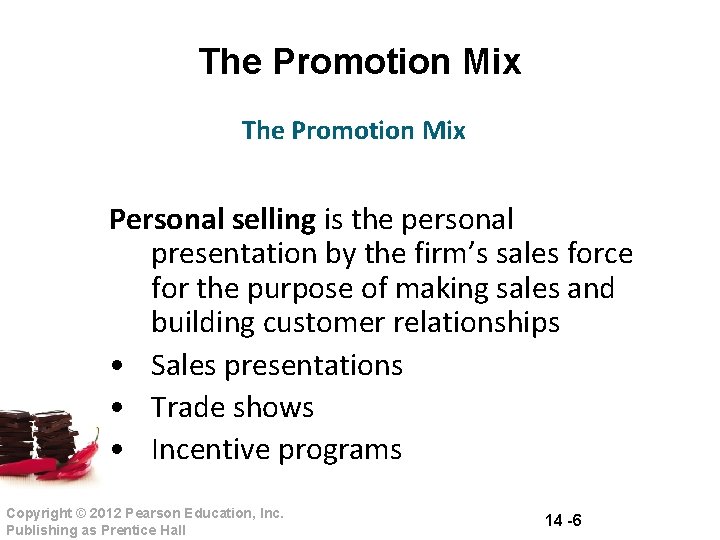 The Promotion Mix Personal selling is the personal presentation by the firm’s sales force