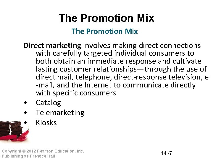 The Promotion Mix Direct marketing involves making direct connections with carefully targeted individual consumers