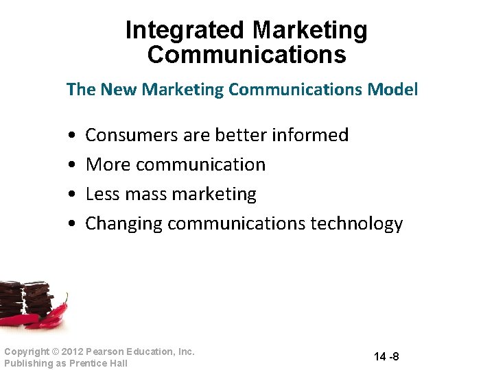 Integrated Marketing Communications The New Marketing Communications Model • • Consumers are better informed