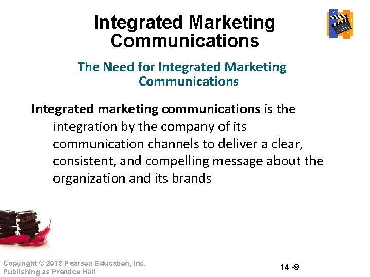 Integrated Marketing Communications The Need for Integrated Marketing Communications Integrated marketing communications is the