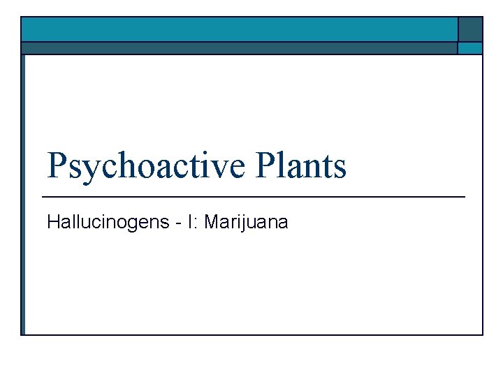 Psychoactive Plants Hallucinogens - I: Marijuana 