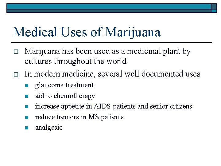 Medical Uses of Marijuana o o Marijuana has been used as a medicinal plant