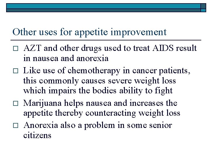 Other uses for appetite improvement o o AZT and other drugs used to treat