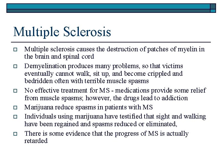 Multiple Sclerosis o o o Multiple sclerosis causes the destruction of patches of myelin