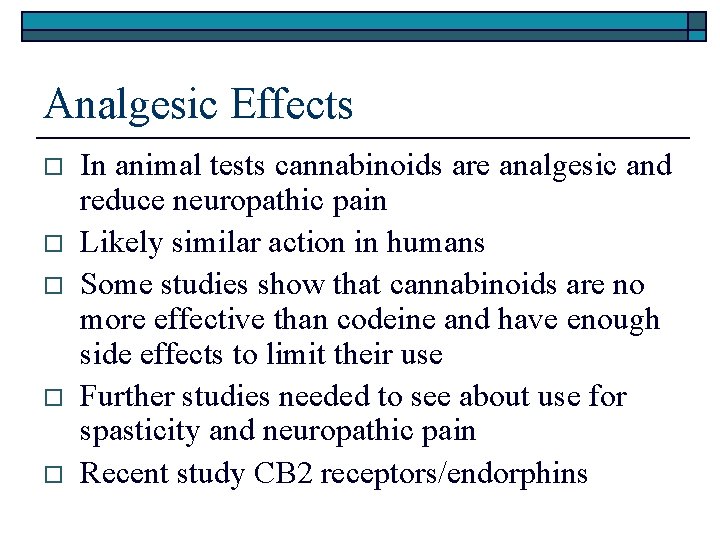 Analgesic Effects o o o In animal tests cannabinoids are analgesic and reduce neuropathic