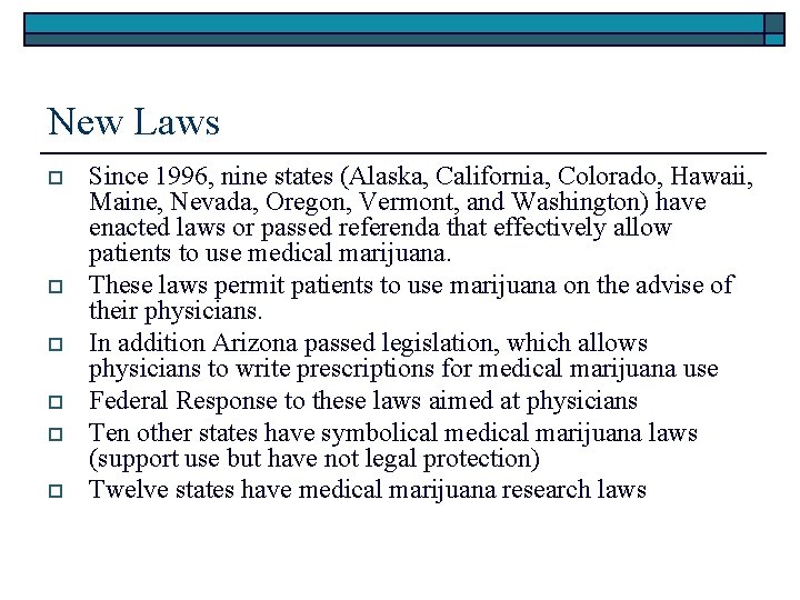 New Laws o o o Since 1996, nine states (Alaska, California, Colorado, Hawaii, Maine,