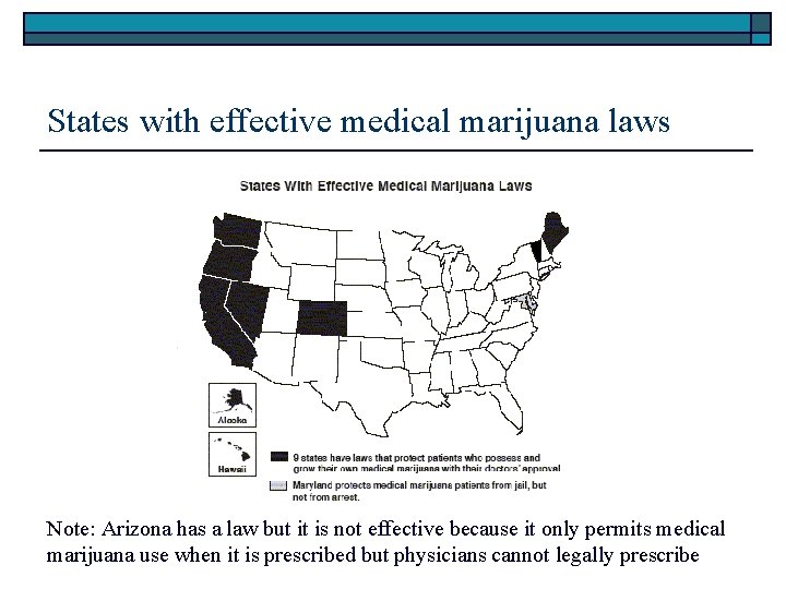 States with effective medical marijuana laws Note: Arizona has a law but it is