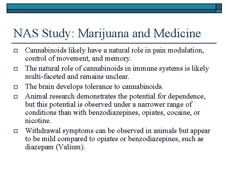 NAS Study: Marijuana and Medicine o o o Cannabinoids likely have a natural role