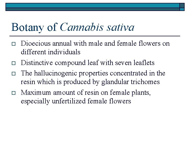 Botany of Cannabis sativa o o Dioecious annual with male and female flowers on