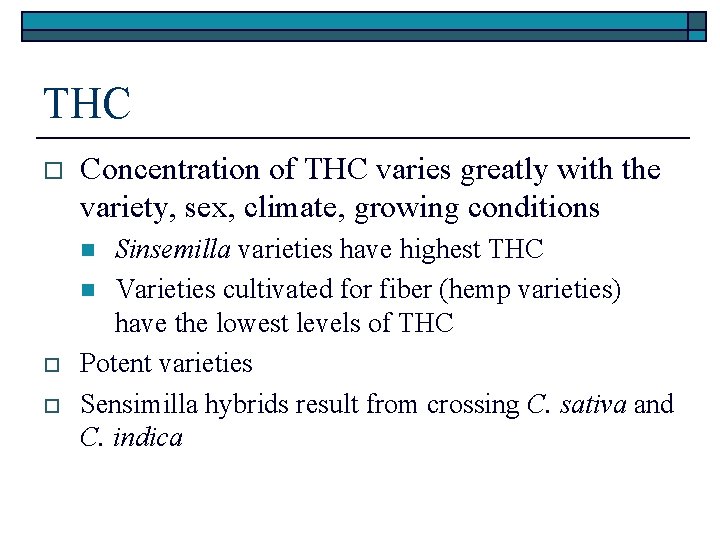 THC o Concentration of THC varies greatly with the variety, sex, climate, growing conditions
