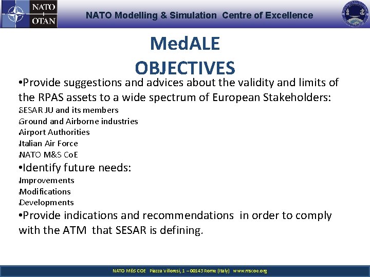 NATO Modelling & Simulation Centre of Excellence Med. ALE OBJECTIVES • Provide suggestions and