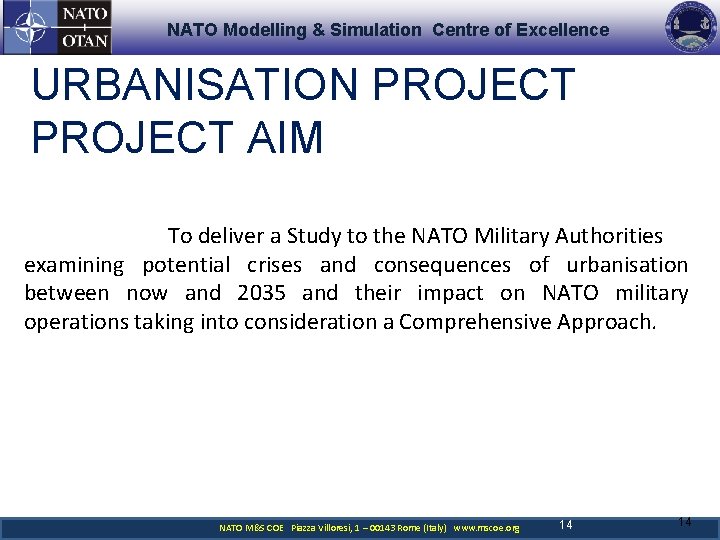 NATO Modelling & Simulation Centre of Excellence URBANISATION PROJECT AIM To deliver a Study