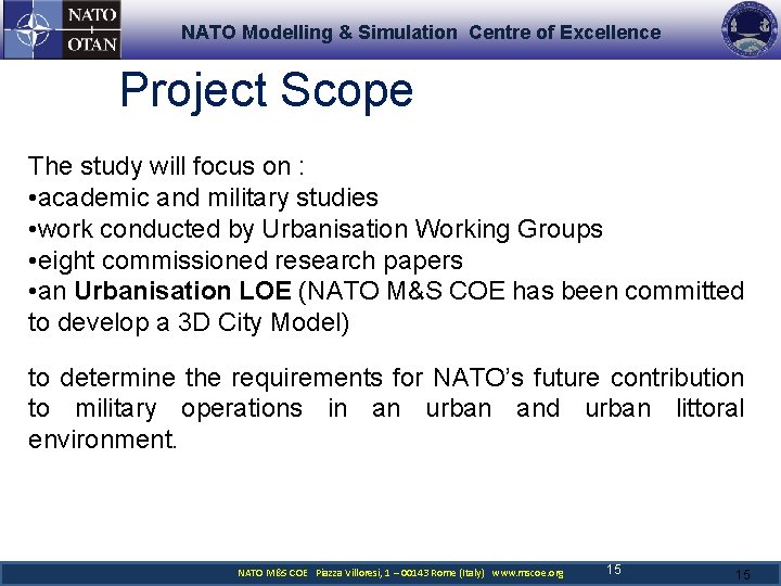 NATO Modelling & Simulation Centre of Excellence Project Scope The study will focus on