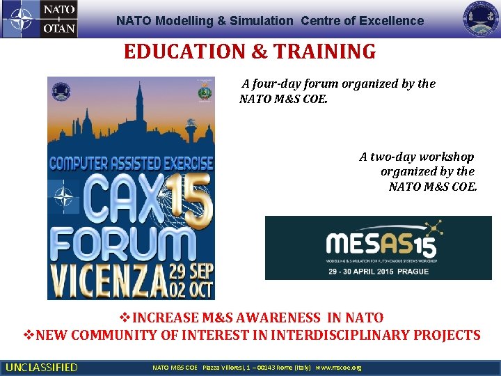 NATO Modelling & Simulation Centre of Excellence EDUCATION & TRAINING A four-day forum organized NATO Modelling & Simulation Centre of Excellence EDUCATION & TRAINING A four-day forum organized