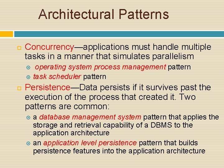 Architectural Patterns Concurrency—applications must handle multiple tasks in a manner that simulates parallelism operating