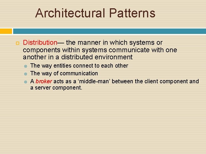 Architectural Patterns Distribution— the manner in which systems or components within systems communicate with
