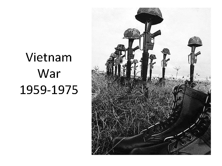 Vietnam War 1959 -1975 