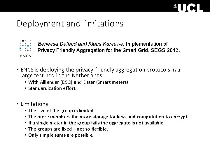 Deployment and limitations Benessa Defend and Klaus Kursawe. Implementation of Privacy Friendly Aggregation for