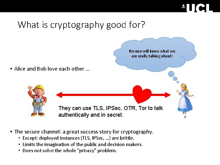 What is cryptography good for? No one will know what we are really talking