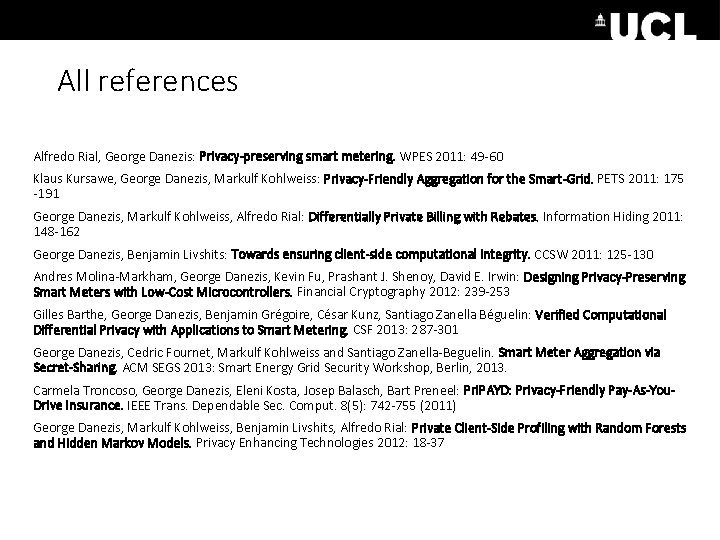 All references Alfredo Rial, George Danezis: Privacy-preserving smart metering. WPES 2011: 49 -60 Klaus