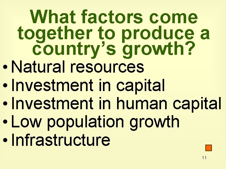 What factors come together to produce a country’s growth? • Natural resources • Investment