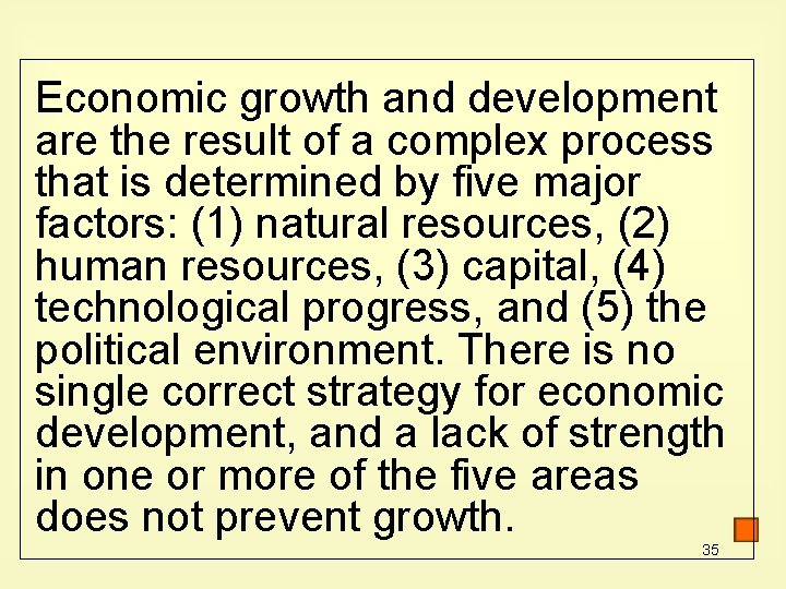 Economic growth and development are the result of a complex process that is determined