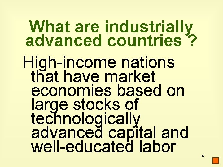 What are industrially advanced countries ? High-income nations that have market economies based on