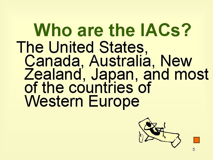 Who are the IACs? The United States, Canada, Australia, New Zealand, Japan, and most