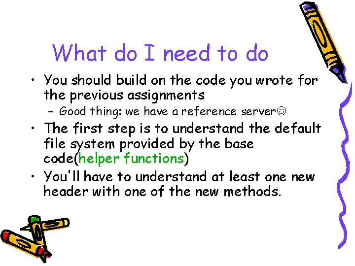 What do I need to do • You should build on the code you