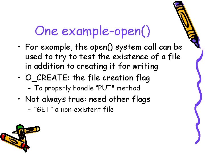 One example-open() • For example, the open() system call can be used to try
