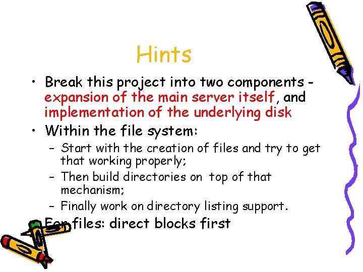 Hints • Break this project into two components expansion of the main server itself,