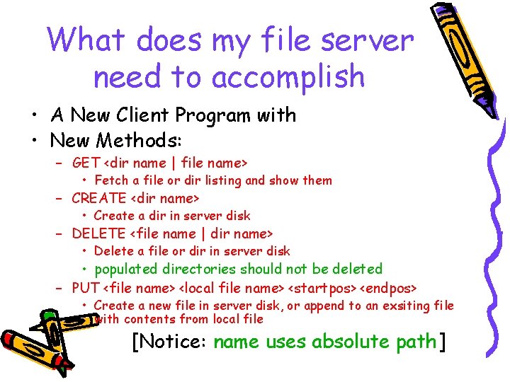 What does my file server need to accomplish • A New Client Program with