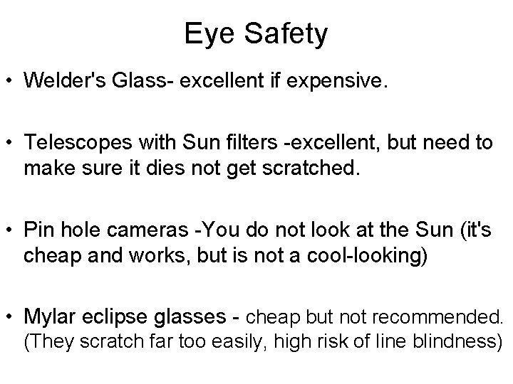 Eye Safety • Welder's Glass- excellent if expensive. • Telescopes with Sun filters -excellent, Eye Safety • Welder's Glass- excellent if expensive. • Telescopes with Sun filters -excellent,