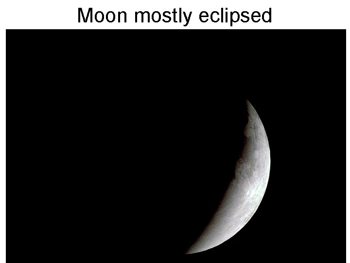 Moon mostly eclipsed Moon mostly eclipsed