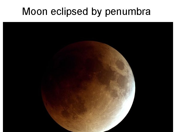 Moon eclipsed by penumbra Moon eclipsed by penumbra